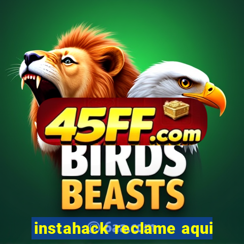 instahack reclame aqui